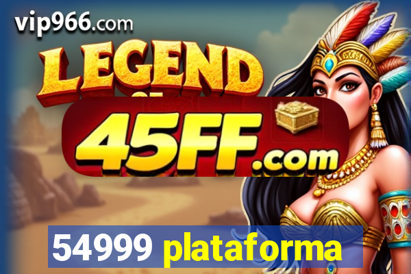 54999 plataforma